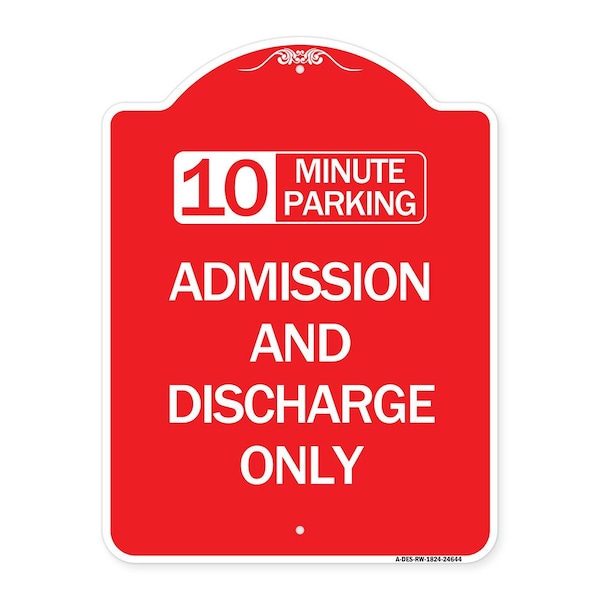 10 Minute Parking Admission and Discharge Only, Red & White Aluminum Sign, 18" x 24", RW-1824-24644